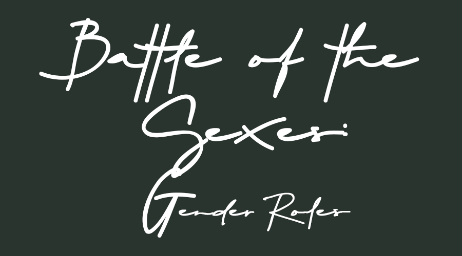 Battle of the Sexes – Gender roles